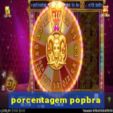 porcentagem popbra